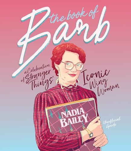 9781925418477: The Book Of Barb: A celebration of Stranger Things' iconic wing woman