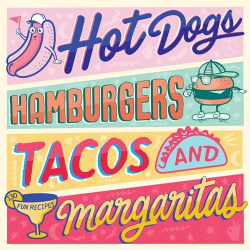 Beispielbild fr Hotdogs, Hamburgers, Tacos & Margaritas: 130 fun recipes zum Verkauf von WorldofBooks