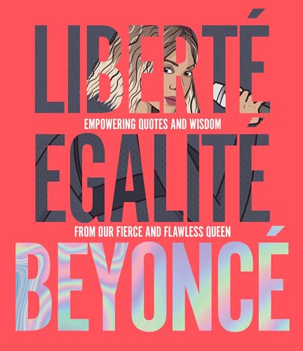 Stock image for Libert Egalit Beyonc: Empowering quotes and wisdom from our fierce and flawless queen for sale by Jenson Books Inc