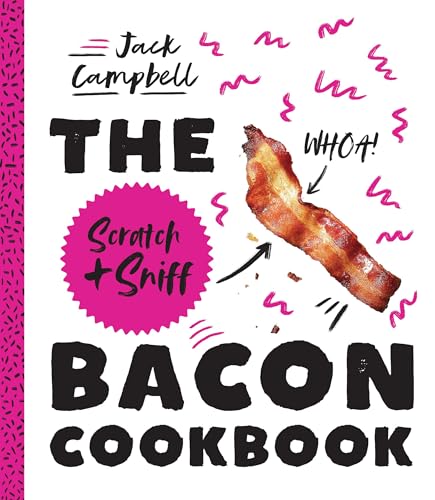 Stock image for The Bacon Scratch & Sniff Cookbook: Because you need even more bacon in your life for sale by AwesomeBooks