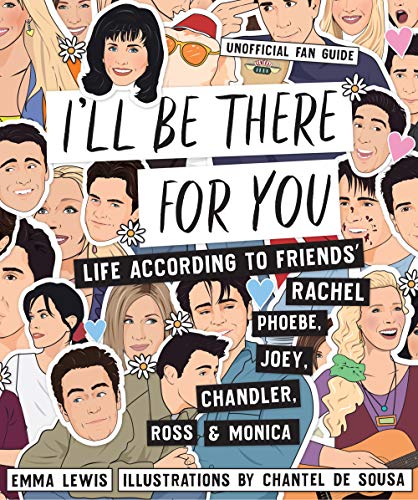 Imagen de archivo de I'll Be There For You: Life according to Friends' Rachel, Phoebe, Joey, Chandler, Ross & Monica a la venta por SecondSale