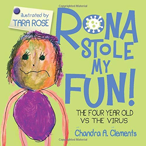 Stock image for RONA STOLE MY FUN!: THE FOUR YEAR OLD VS THE VIRUS (The Corona Series) for sale by Books Unplugged