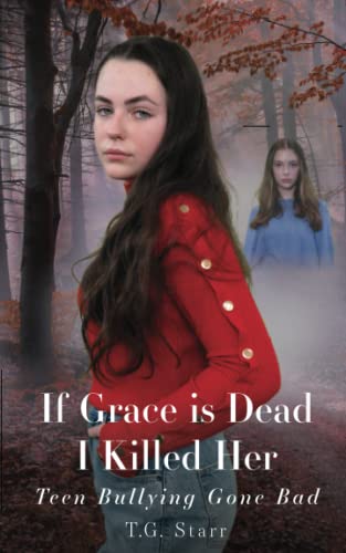 9781925422405: If Grace Is Dead I Killed Her: Teen Bullying Gone Bad