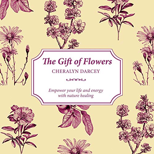 9781925429978: The Gift of Flowers: Empower Your Life and Energy with Nature Healing