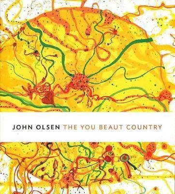 9781925432169: John Olsen: The You Beaut Country