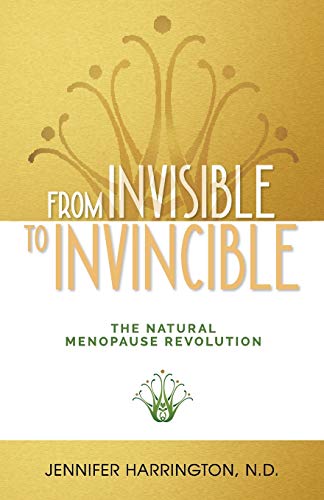 Stock image for From Invisible To Invincible: The Natural Menopause Revolution for sale by PlumCircle