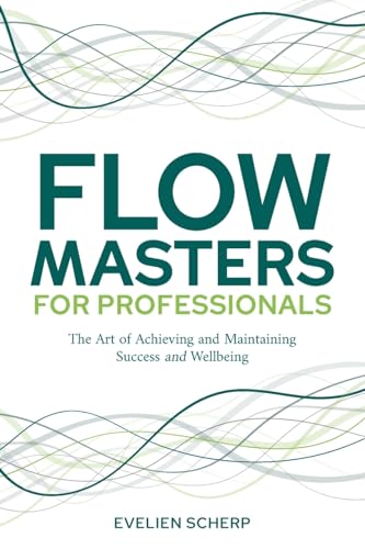 9781925452778: FlowMasters for Professionals: The Art of Achieving and Maintaining Success and Wellbeing