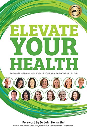Beispielbild fr Elevate Your Health: The Most Inspiring Way to Take Your Health to the Next Level (Elevate Books) zum Verkauf von AwesomeBooks