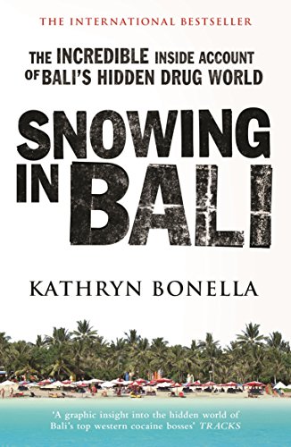 9781925482928: Snowing in Bali: The Incredible Inside Account of Bali's Hidden Drug World