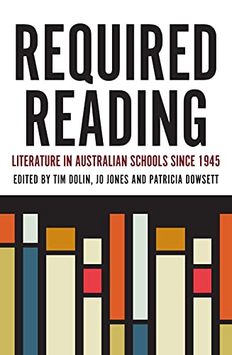 Stock image for Required Reading: Literature in Australian Schools Since 1945 for sale by ThriftBooks-Atlanta