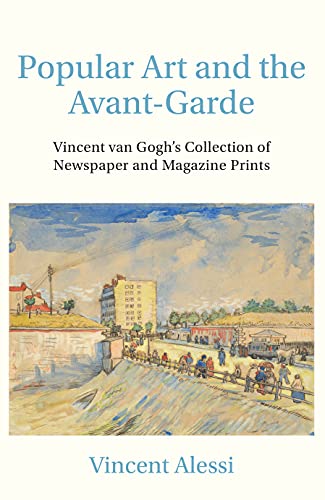 Stock image for Popular Art and the Avantgarde Vincent van Goghs Collection of Newspaper and Magazine Prints Art History for sale by PBShop.store US