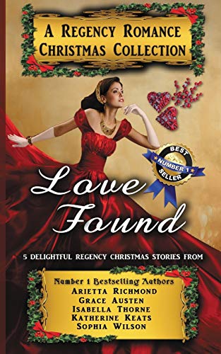 Stock image for Love Found: A Regency Romance Christmas Collection: 5 Delightful Regency Christmas Stories (Regency Collections) for sale by GF Books, Inc.