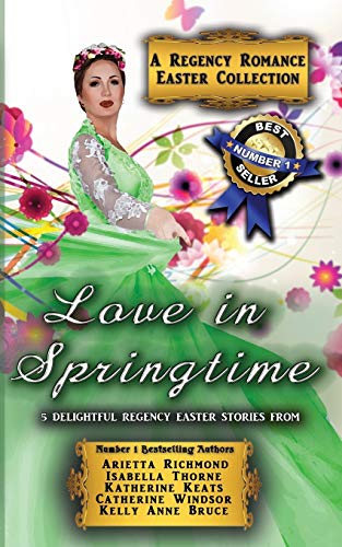 Beispielbild fr Love in Springtime: A Regency Romance Easter Collection: 5 Delightful Regency Easter Stories (Regency Collections) zum Verkauf von GF Books, Inc.