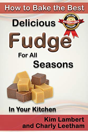 Beispielbild fr How to Bake the Best Delicious Fudge for All Seasons - In Your Kitchen zum Verkauf von Buchpark