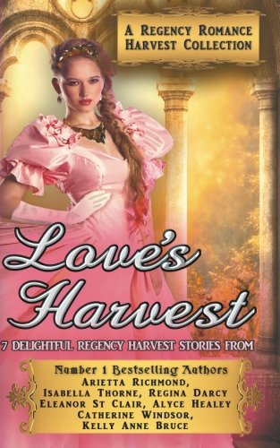 Beispielbild fr Love's Harvest : A Regency Romance Harvest Collection: 7 Delightful Regency Romance Harvest Stories: Volume 5 (Regency Collections) zum Verkauf von Revaluation Books