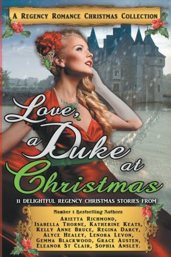 Stock image for Love, a Duke at Christmas: A Regency Romance Christmas Collection: 11 Delightful Regency Christmas Stories (Regency Collections) for sale by Books Unplugged