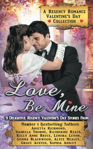 Stock image for Love, Be Mine: A Regency Romance Valentine's Day Collection: 9 Delightful Regency Valentine's Day Stories: Volume 8 (Regency Collections) for sale by Revaluation Books