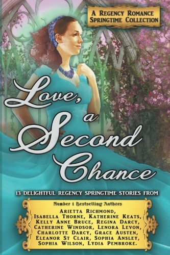 Stock image for Love, a Second Chance: A Regency Romance Springtime Collection: 13 Delightful Regency Springtime Stories: Volume 9 (Regency Collections) for sale by Revaluation Books