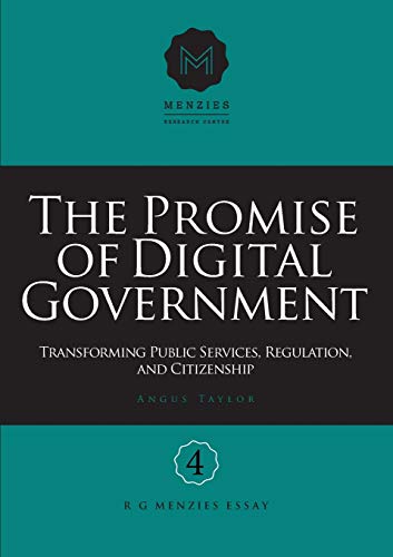 Stock image for The Promise of Digital Government Transforming Public Services, Regulation, and Citizenship Menzies Research Centre Number 4 for sale by PBShop.store US