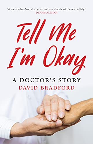 9781925523331: Tell Me I'm Okay: A Doctor's Story