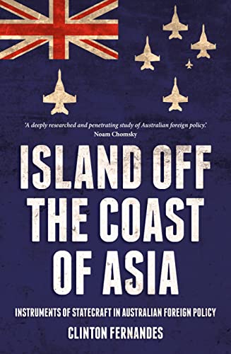 Stock image for Island Off the Coast of Asia: Instruments of Statecraft in Australian Foreign Policy (Investigating Power) for sale by ThriftBooks-Dallas