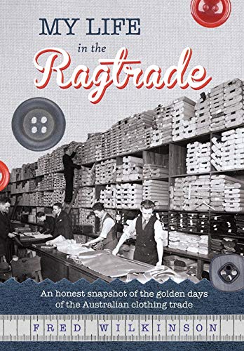 Beispielbild fr My Life in the Ragtrade: An honest snapshot of the golden days of the Australian clothing trade zum Verkauf von Reuseabook