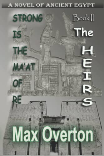 Stock image for Strong is the Ma'at of Re, Book 2: The Heirs (Strong is the Ma'at of Re, Ancient Egyptian Novels) for sale by SecondSale