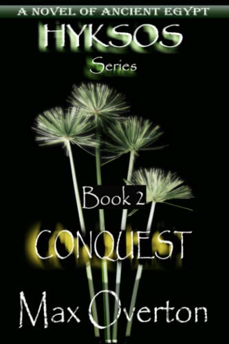 Stock image for Hyksos Series, Book 2: Conquest: A Novel of Ancient Egypt (Hyksos Series, Ancient Egyptian Novels) for sale by GF Books, Inc.