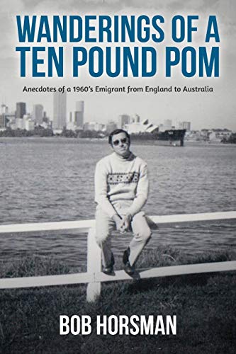 Beispielbild fr Wanderings of a Ten Pound Pom: Anecdotes of a 1960's emigrant from England to Australia. zum Verkauf von WorldofBooks