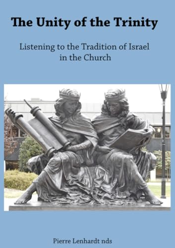 Imagen de archivo de The Unity of the Trinity: Listening to the Tradition of Israel in the Church a la venta por Books From California