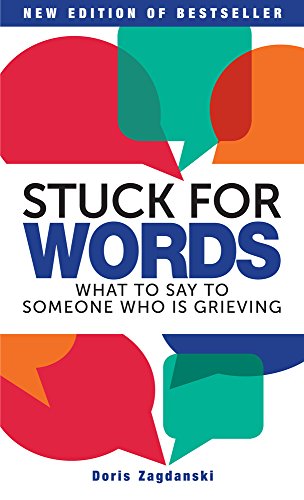 Beispielbild fr Stuck for Words: What to Say to Someone Who Is Grieving zum Verkauf von Irish Booksellers