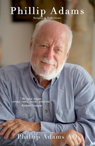 Beispielbild fr Phillip Adams: Insights & Reflections: Phillip Adams, the occasionally controversial but undeniably prolific writer and broadcaster, has collected his favorite insights and reflections. zum Verkauf von WorldofBooks