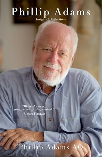 Stock image for Phillip Adams: Insights & Reflections: Phillip Adams, the occasionally controversial but undeniably prolific writer and broadcaster, has collected his favorite insights and reflections. for sale by WorldofBooks