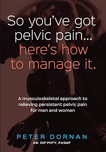 9781925644272: So you've got pelvic pain... here's how to manage it.