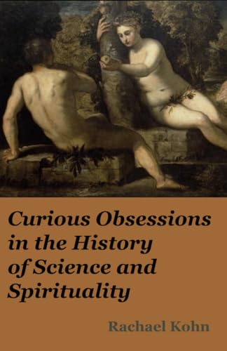 Stock image for Curious Obsessions in the History of Science and Spirituality for sale by ISD LLC