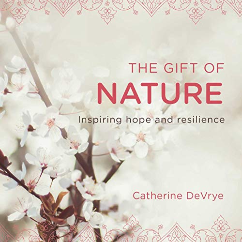 Beispielbild fr The Gift of Nature: Inspiring Hope and Resilience zum Verkauf von Books From California