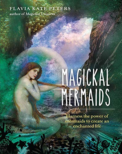 Stock image for Magickal Mermaids: Harness the Power of the Mermaids to Create an Enchanted Life for sale by Upward Bound Books