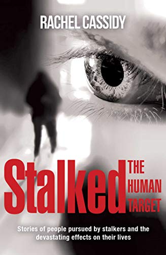 Beispielbild fr Stalked: the Human Target : Stories of People Pursued by Stalkers and the Devastating Effects on Their Lives zum Verkauf von Better World Books