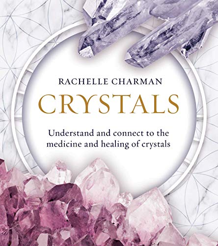 Stock image for Crystals: Understand and Connect to the Medicine and Healing of Crystals (Updated Edition) for sale by Books From California