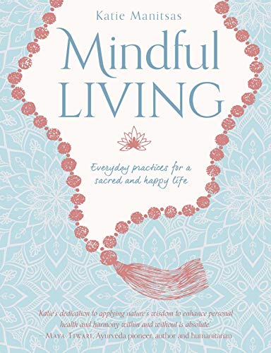 Beispielbild fr Mindful Living: Everyday Practices for a Sacred and Happy Life zum Verkauf von Books From California