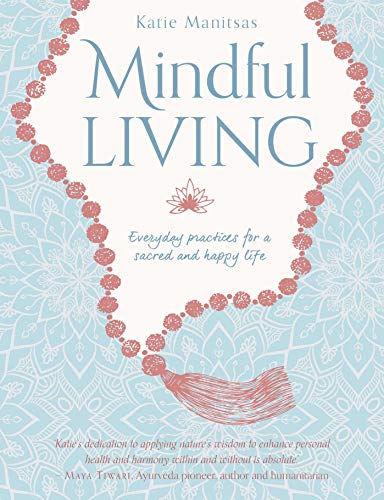 Imagen de archivo de Mindful Living: Everyday Practices for a Sacred and Happy Life a la venta por SecondSale