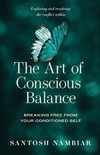 Stock image for The Art of Conscious Balance: Breaking Free From Your Conditioned Self for sale by GF Books, Inc.