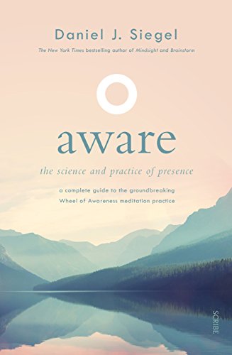 9781925713503: Aware: The Science and Practice of Presence A Complete Guide to the Groundbreaking Wheel of Awareness Meditation Practice