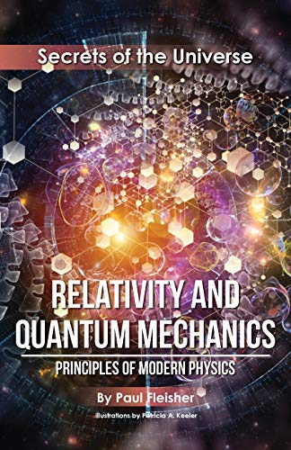 Beispielbild fr Relativity and Quantum Mechanics: Principles of Modern Physics (Secrets of the Universe) zum Verkauf von BooksRun