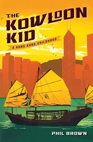 9781925760361: The Kowloon Kid: A Hong Kong Childhood