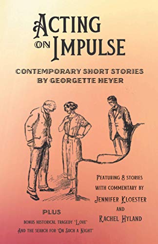 9781925770261: Acting on Impulse - Contemporary Short Stories by Georgette Heyer