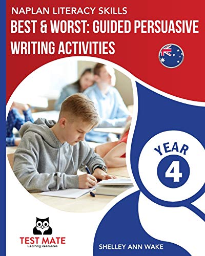 Stock image for NAPLAN LITERACY SKILLS Best & Worst: Guided Persuasive Writing Activities, Year 4 for sale by Decluttr