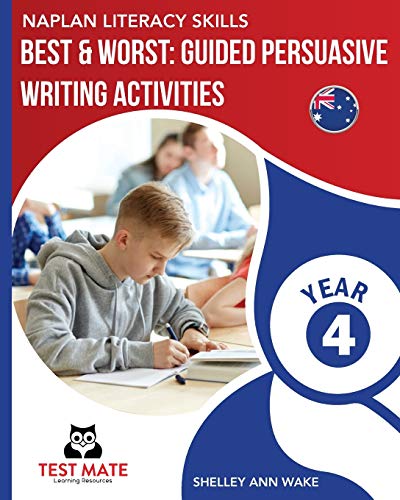 9781925783063: NAPLAN LITERACY SKILLS Best & Worst: Guided Persuasive Writing Activities, Year 4