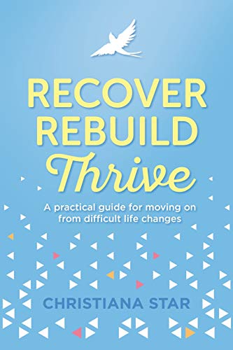 Beispielbild fr Recover, Rebuild, Thrive: A practical guide for moving on from difficult life changes zum Verkauf von WorldofBooks