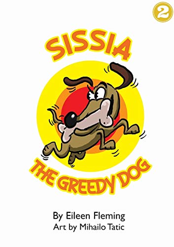 Imagen de archivo de Sissia The Greedy Dog a la venta por Lucky's Textbooks